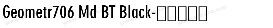 Geometr706 Md BT Black字体转换
